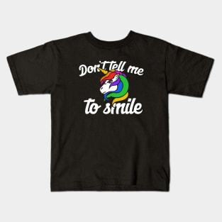 Don't tell me to smile unicorn Kids T-Shirt